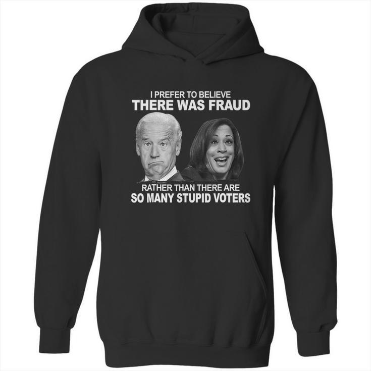 Stupid Voters Here Was Fraud Rather Than Joe Biden Hoodie