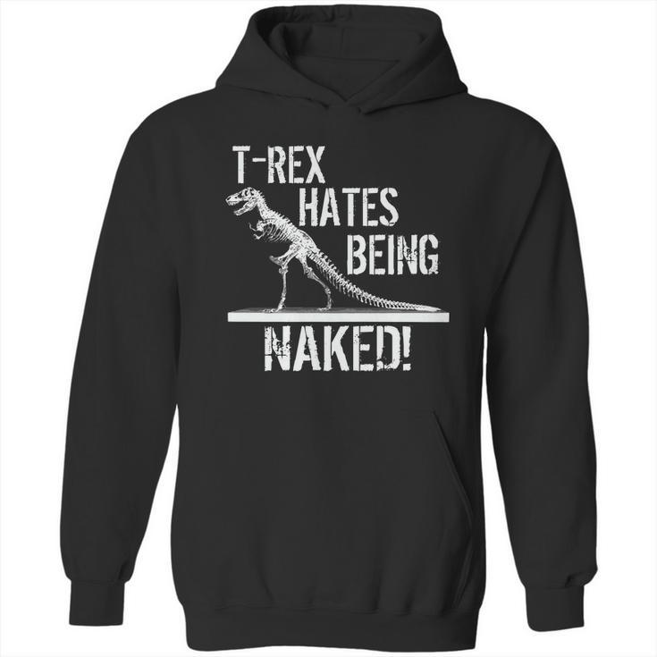 T-Rex Hates Being Naked Hoodie