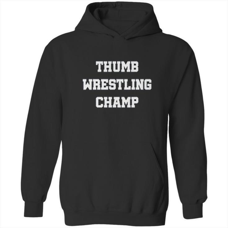 Thumb Wrestling Thumb Wrestler Gift Thumb Wrestling Champ Hoodie