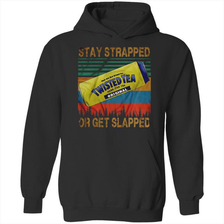 Twisted Tea Stay Strapped Or Get Slapped Vintage Hoodie