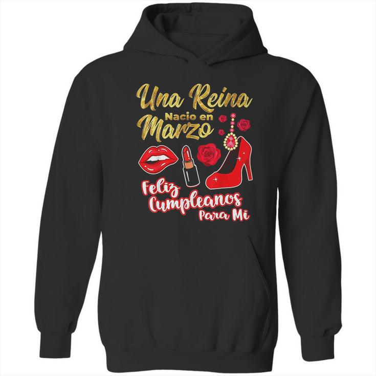 Una Reina Nacio En Marzo Feliz Cumpleanos Hoodie