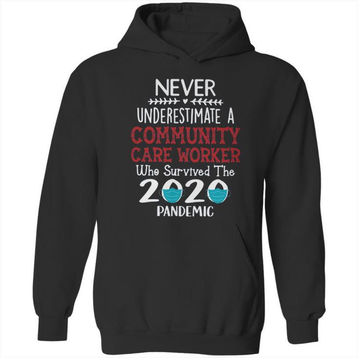 Never Underestimate Who Survived The Pandemic Community Care Worker Hoodie