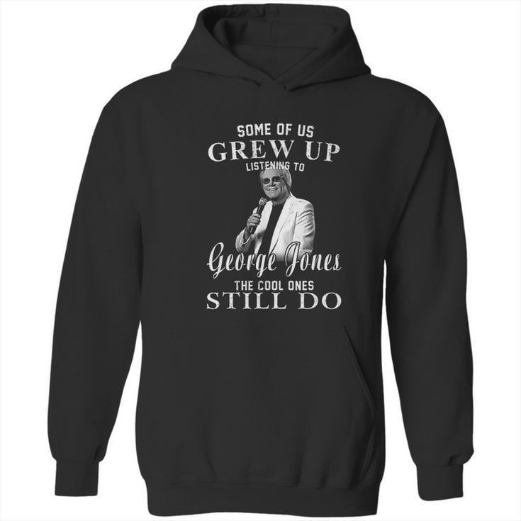 Some Of Us Grew Up Listening To George Jones Love Music Hoodie