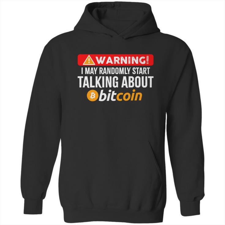 Warning I May Start Talking About Bitcoin Funny Crypto Hoodie