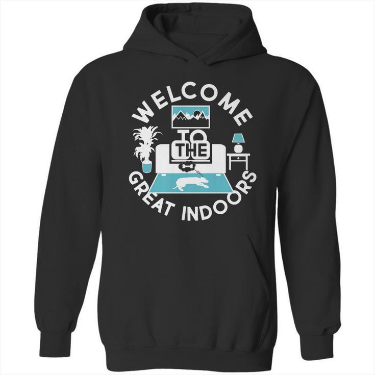 Welcome To The Great Indoors Hoodie