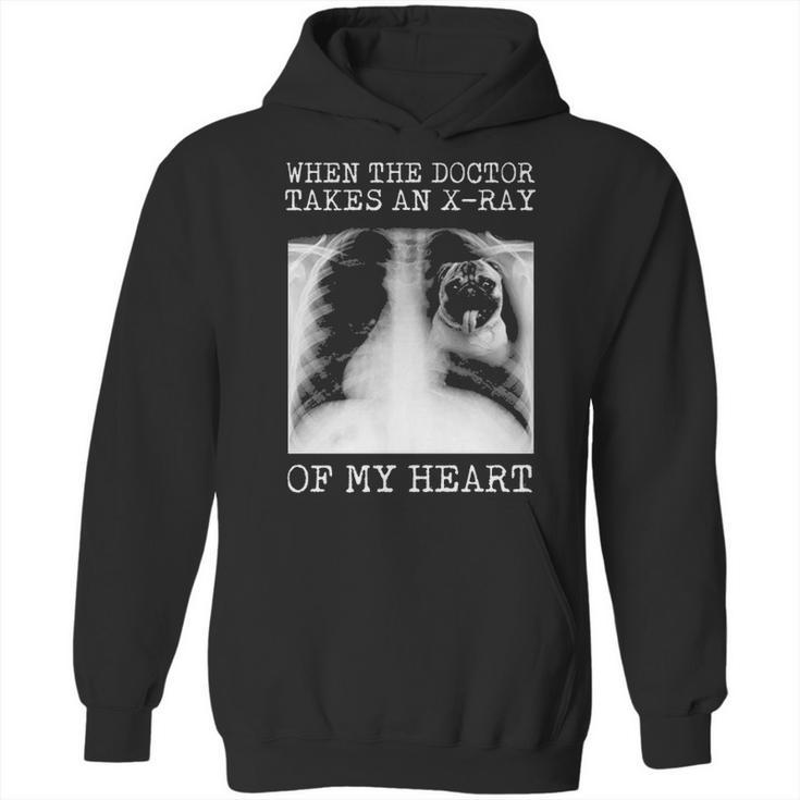 When The Doctor Takes An X Ray Of My Heart Pug Hoodie