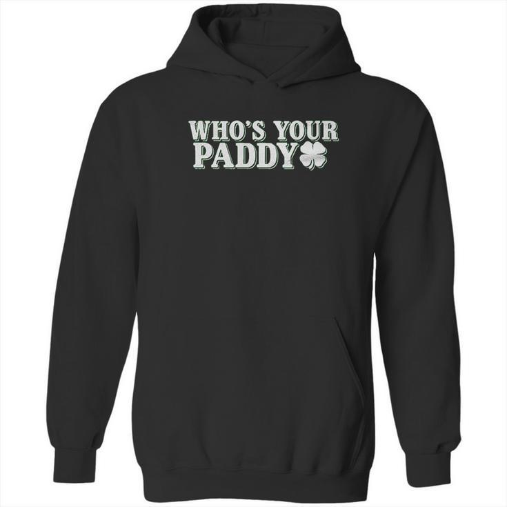 Whos Your Paddy St Patricks Day Funny Hoodie