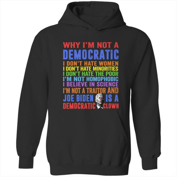 Why Im Not A Democratic Joe Biden Is A Democratic Clown Fun Hoodie