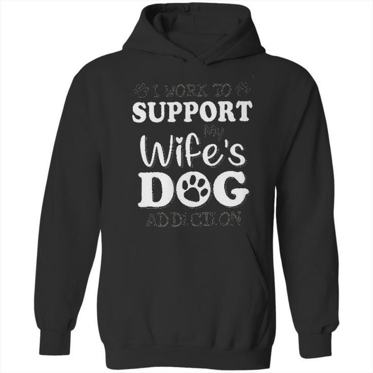 I Work To Support My Wiffes Dog New Best Gift Hoodie