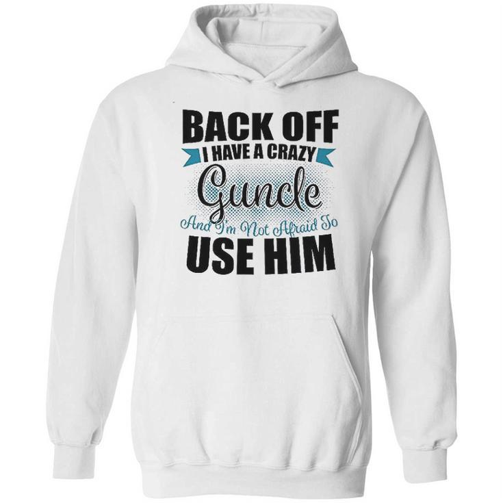 Back Off I Have A Crazy Guncle And I Am Not Afraid To Infant Creeper Hoodie