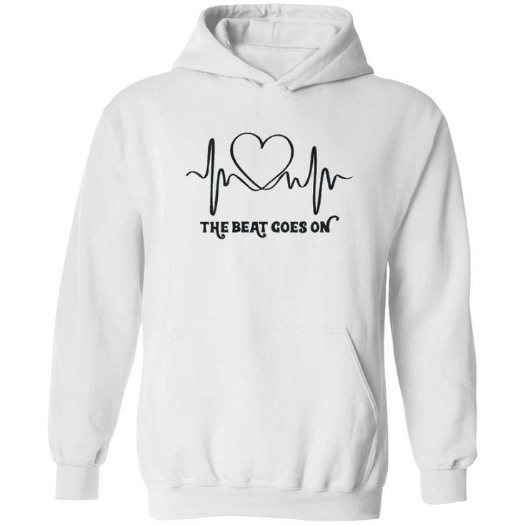 The Beat Goes On Heartbeat Rehab Heart Surgery Heart Gift Hoodie