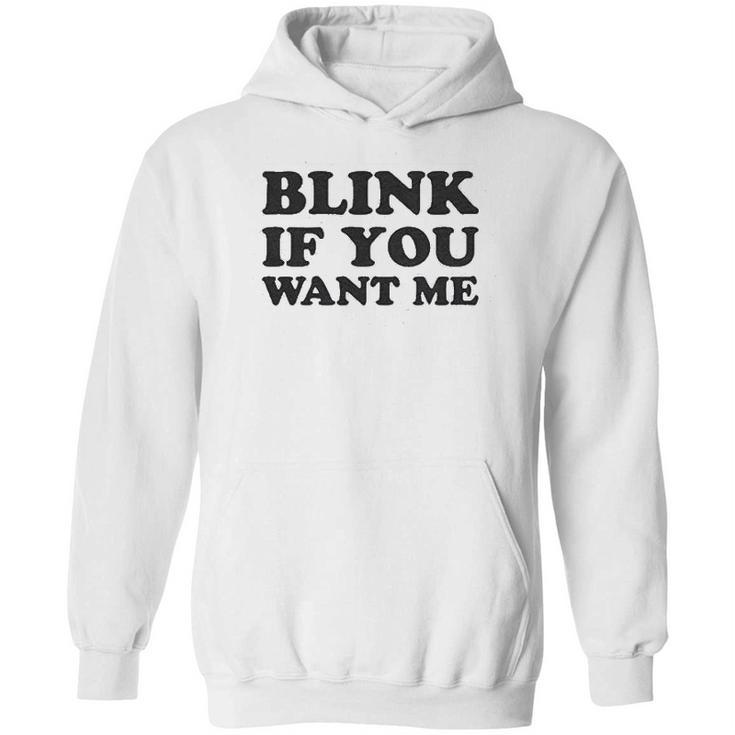 Blink If You Want Me Hoodie