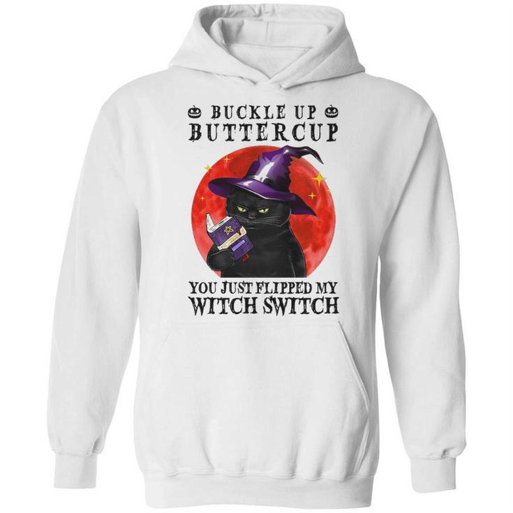 Buckle Up Buttercup You Just Flipped My Witch Switch Black Cat Hoodie