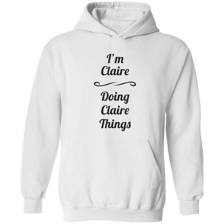 Im Claire Doing Claire Things Cute Hoodie