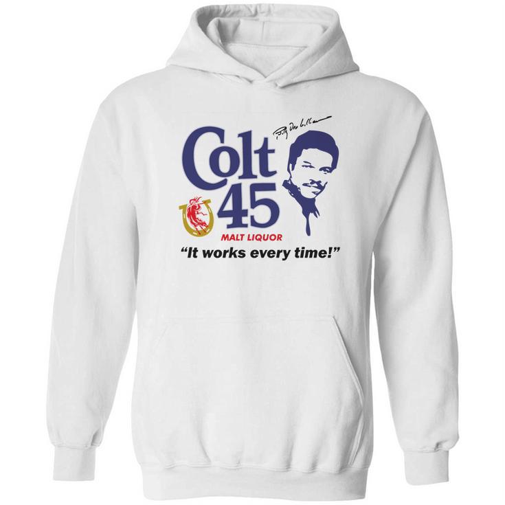 Colt 45 Works Every Time Hoodie