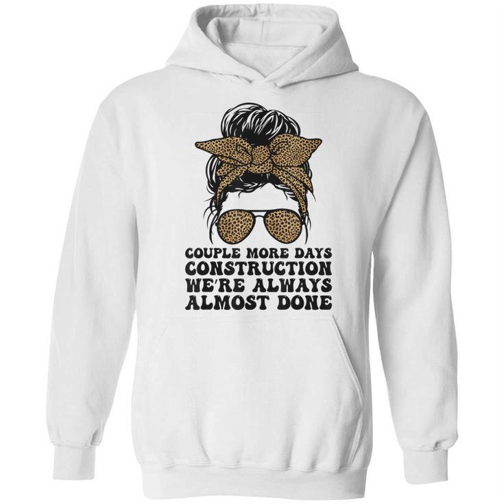 Couple More Days Construction We’Re Always Almost Done Funny  V5 Hoodie