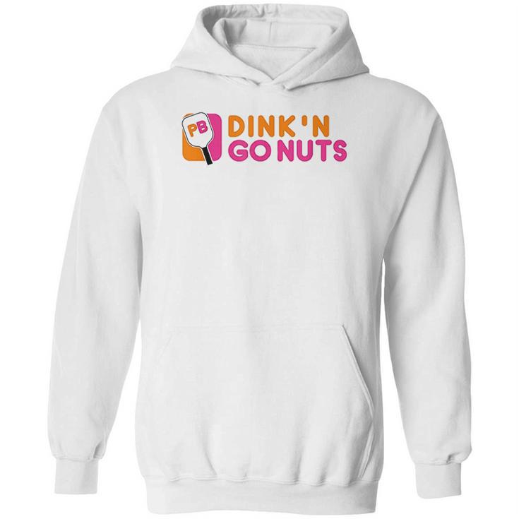 Dink And  Go Nuts Hoodie