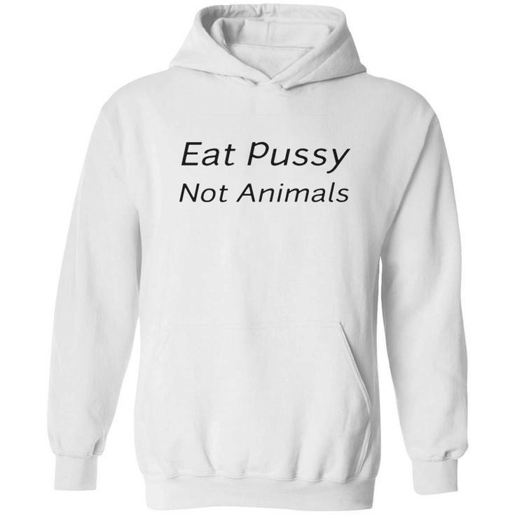 Eat Pussy Not Animals T-Shirts Hoodie