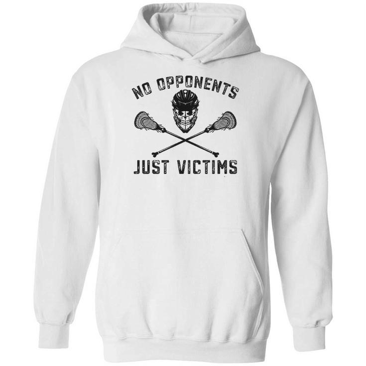 Funny Lacrosse  No Opponents Just Victims Lax Hoodie