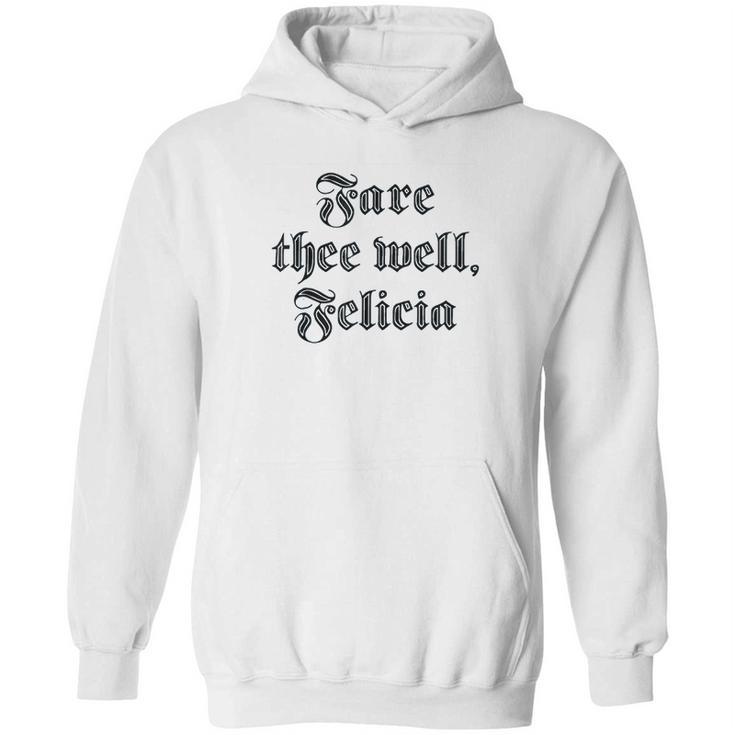 Funny Ren Faire Fare Thee Well Felicia Hoodie