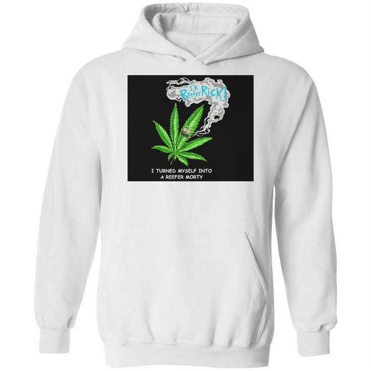 I’M Reefer Rick I Turned Myself Into A Reefer Morty Shirt Hoodie