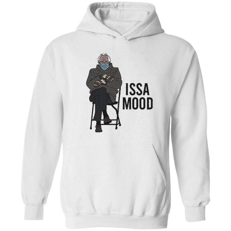 Issa Mood Funny Bernie Sanders Mittens Meme Hoodie