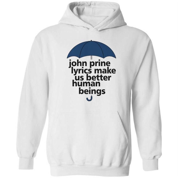 John Prine Lyrics Make Us Better Human Beings Hoodie