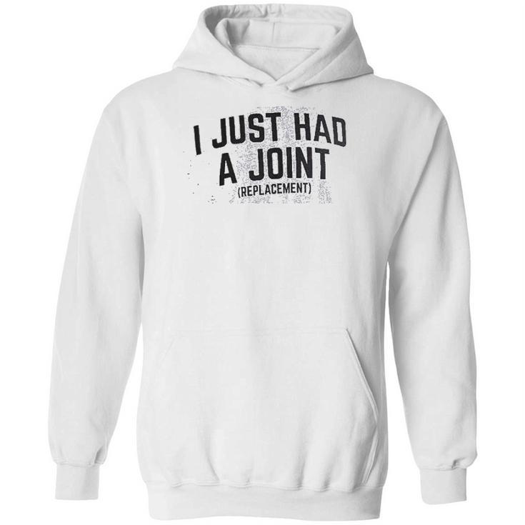 I Just Had A Joint   Funny Surgery Hip Shoulder Knee Men Hoodie