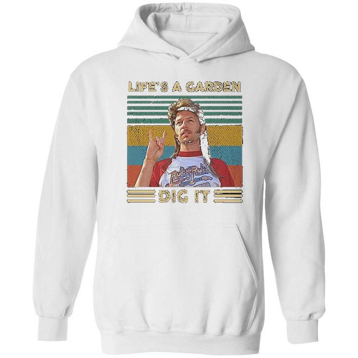 Lifes A Garden Dig It Vintage Joe Dirt Hoodie