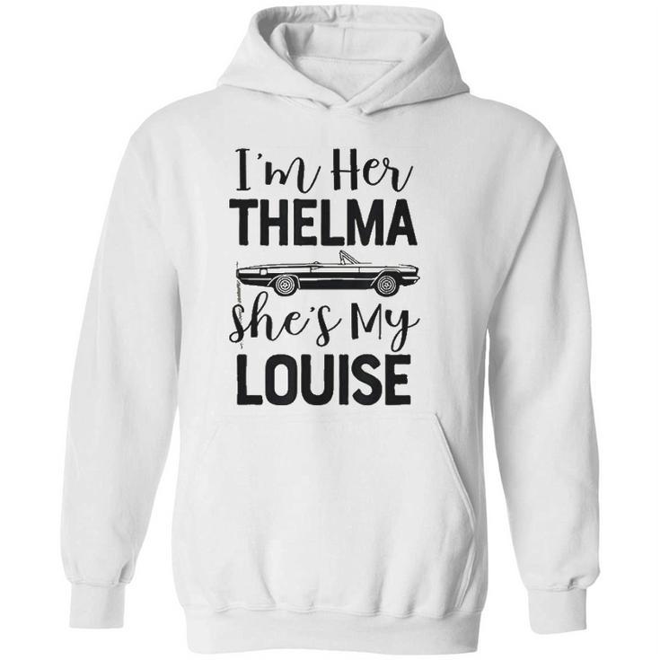 I Am Her Thelma Shes My Louise Hoodie