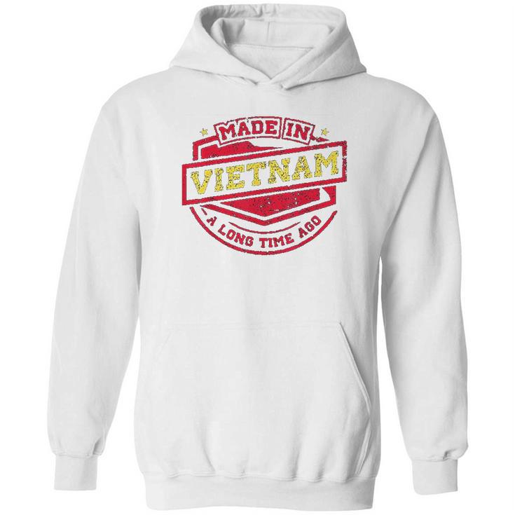 Made In Vietnam A Long Time Ago Hoodie