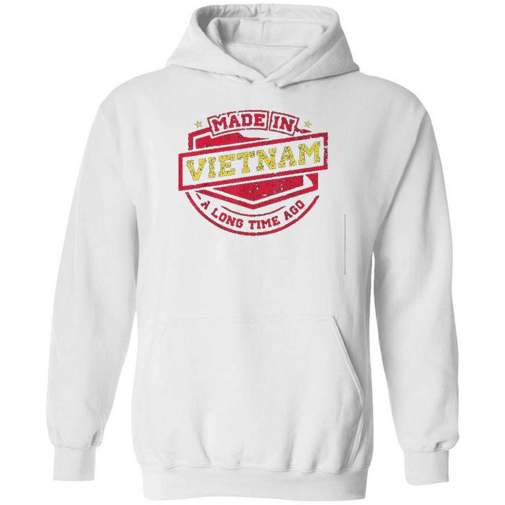 Made In Vietnam A Long Time Ago Hoodie