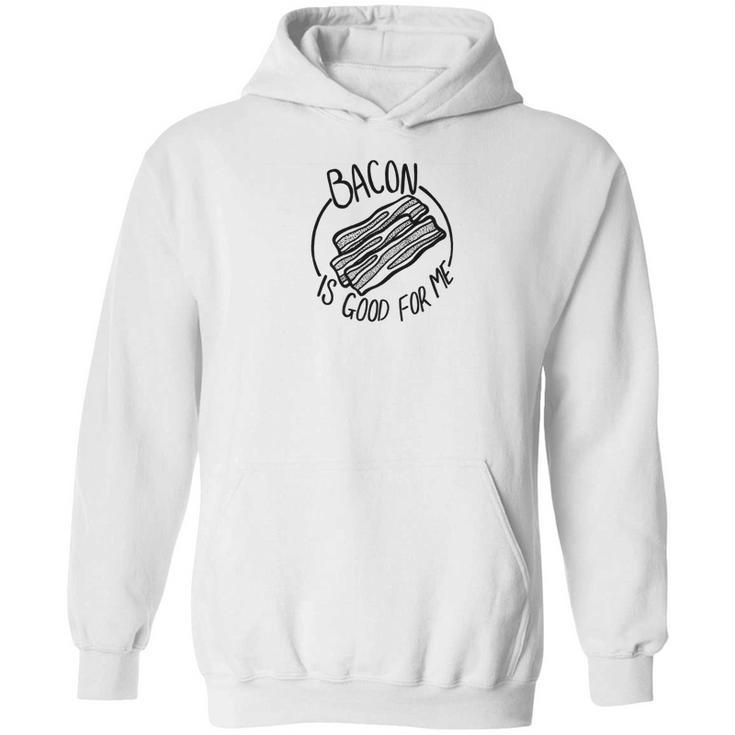 Mens Bacon Is Good For Me Meat Eater Funny Carnivore Gifts Hoodie