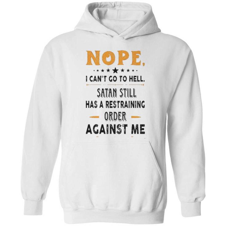 Nope I Can Not Go To Hell Great Enjoyable Gift 2022 Hoodie