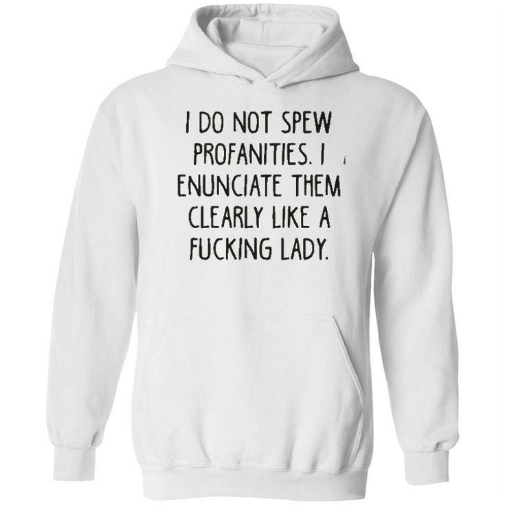 I Do Not Spew I Enunciate Them Clearly Good Gift Hoodie