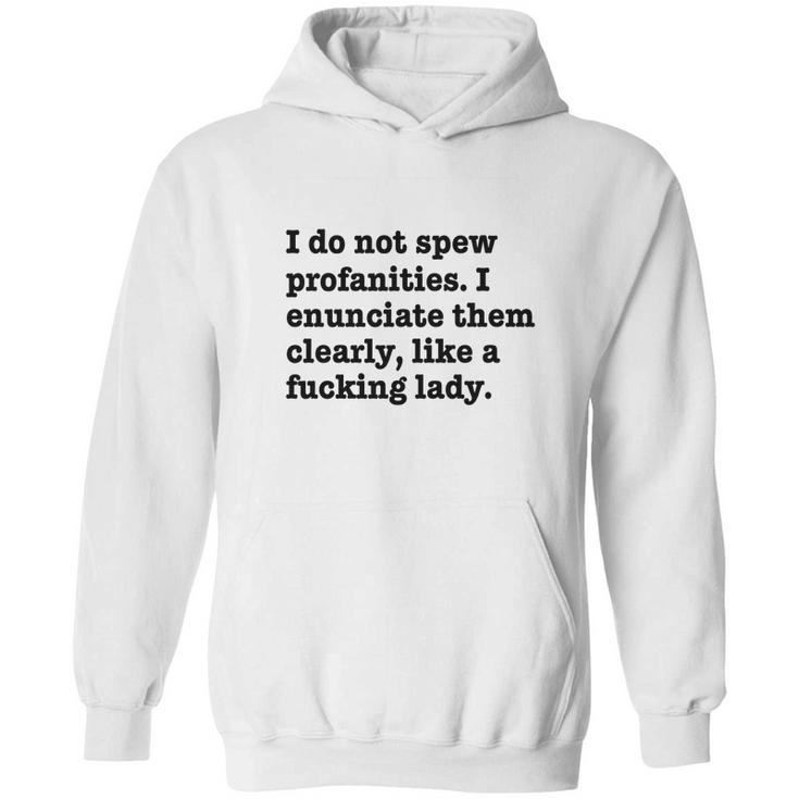 I Do Not Spew Profanities I Enunciate Them Clearly Like A F Lady Hoodie