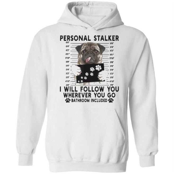 Personal Stalker I Will Follow You Pug Lover Gift Hoodie