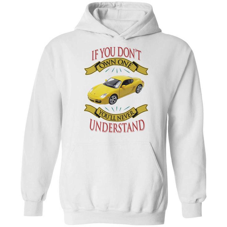 Porsche Cayman If You Dont Own One You Will Never Understand Hoodie