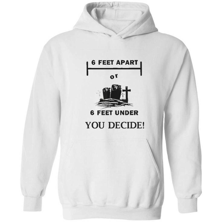 Six Feet Apart Or 6 Ft Under Social Distancing Hoodie