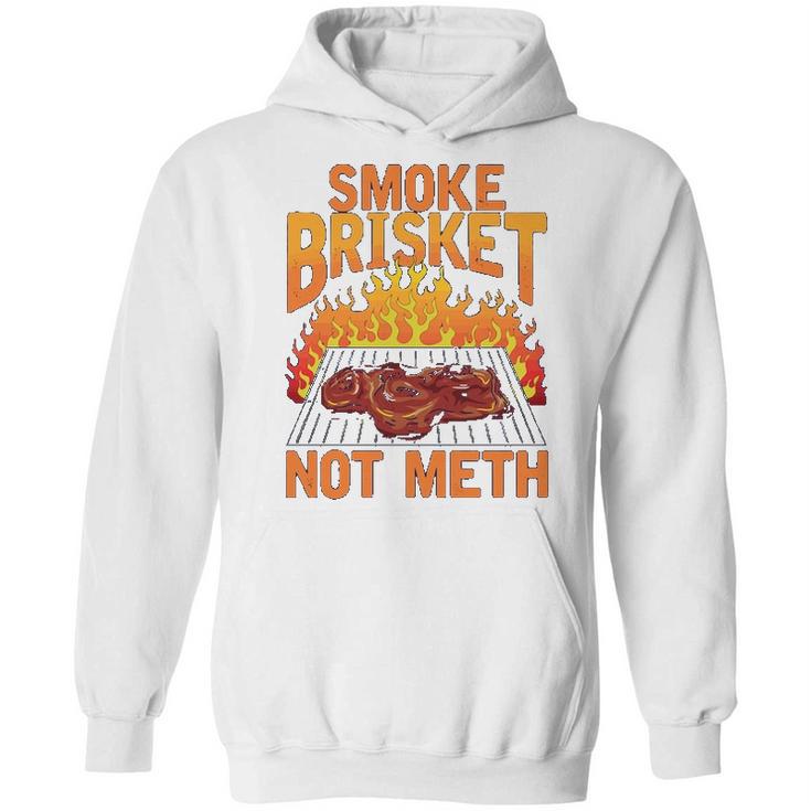 Smoke Brisket Not Meth Grilling Bbq Funny Gift Hoodie