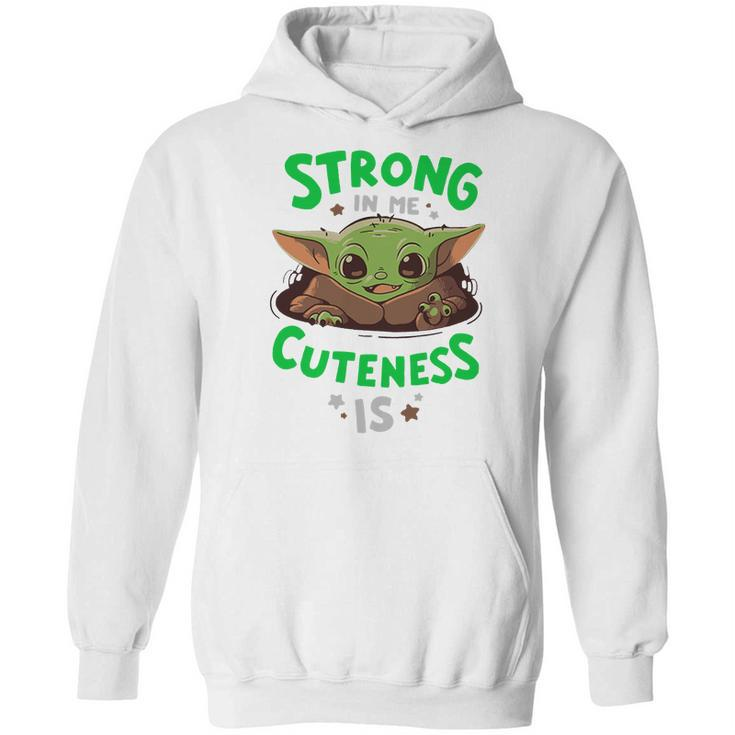 Strong In Me Cuteness Is Baby Yoda Shirt Hoodie
