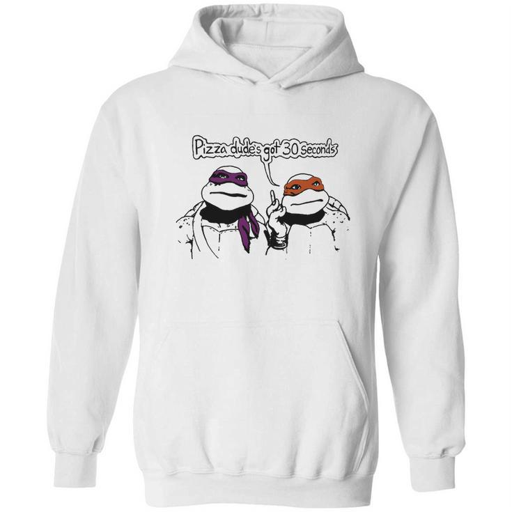 Teenage Mutant Ninja Turtles Pizza Dude’S Got 30 Seconds Hoodie