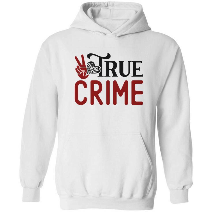 True Crime Gifts For True Crime Fan Crime Junkie Hoodie