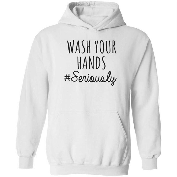 Wash Your Hands  Funny Humor Distance Social Distancing Hoodie