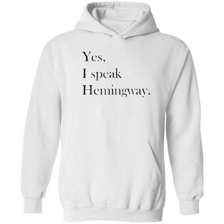 Yes I Speak Hemingway   Literary   Writer Hoodie