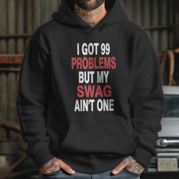 I Got 99 Problems But My Swag Hoodie Gifts for Her