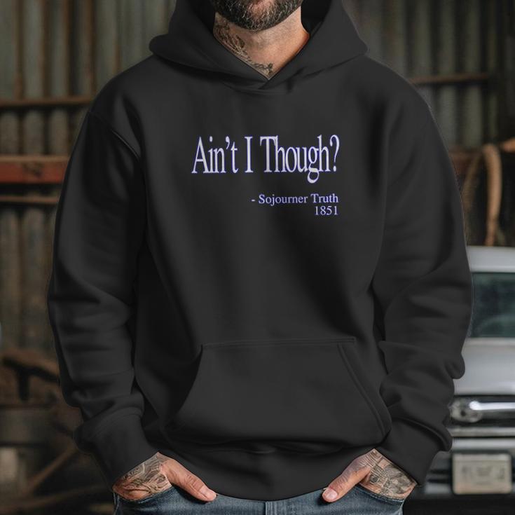 Aint I Though Sojourner Truth Hoodie Gifts for Her