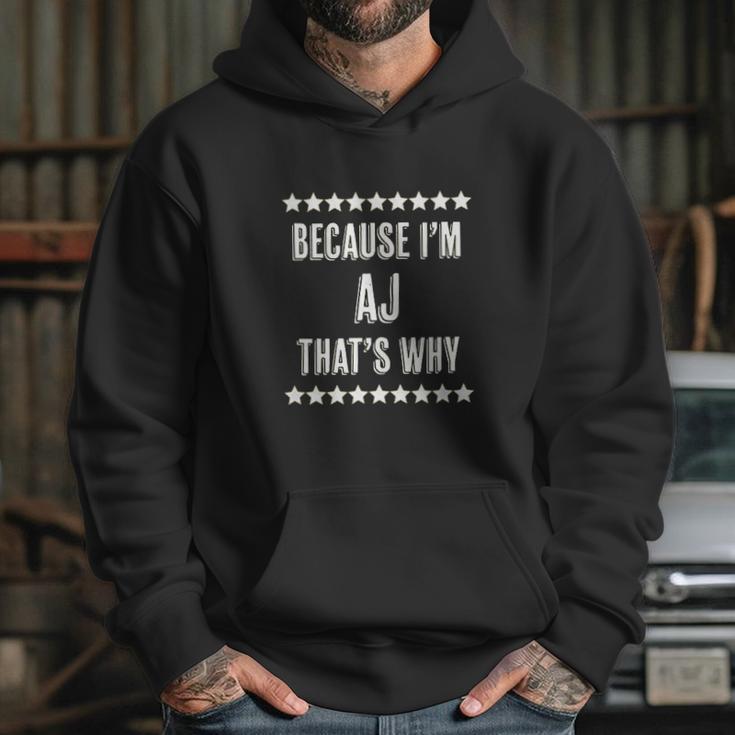 Because I Am The Aj Thats Why Hoodie Gifts for Her