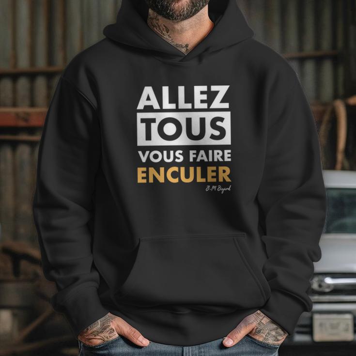 Allez Tous Vous Faire Enculer J M Bigand Hoodie Gifts for Her