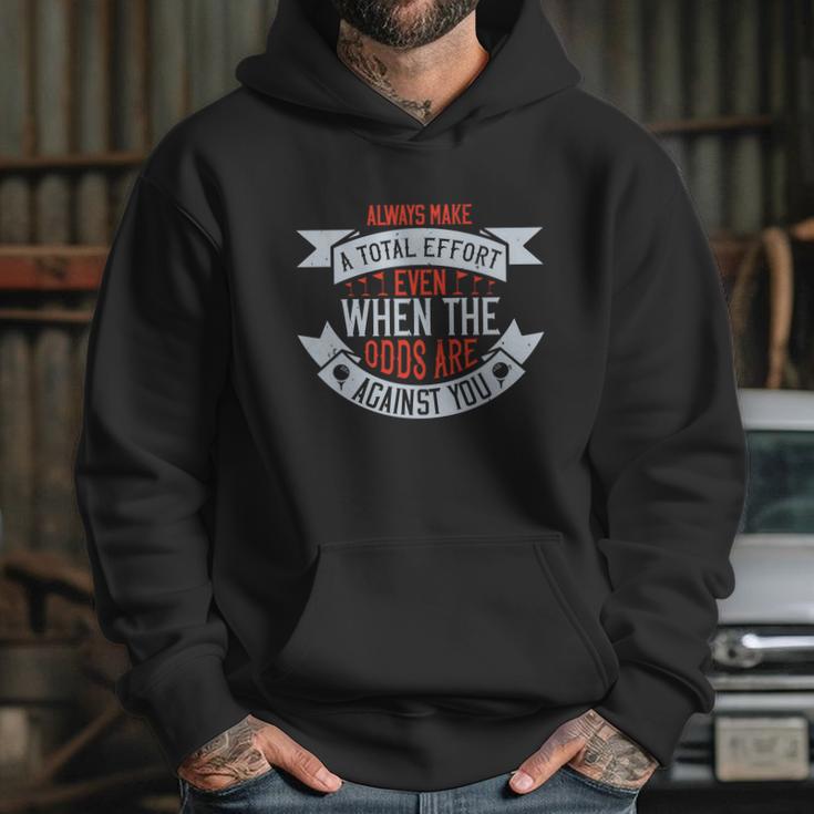 Always Make A Total Effort Even When The Odds Are Against You Hoodie Gifts for Her